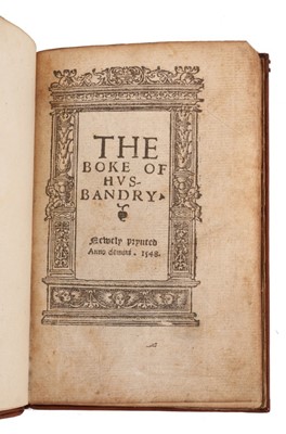 Lot 687 - Fitzherbert - The Boke of Husbandry newely Imprynted at London in Flete Strete in the house of Thomas Berthelet, nere to the sygne of Lucrece. Cum privileging, 1548. 16mo. 20th century morocco, Boo...