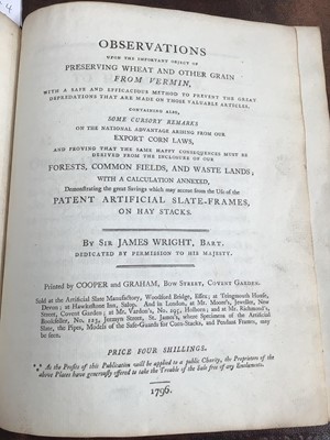 Lot 872 - Sir James Wright - Observations upon the Important Object of Preserving Wheat and other Grain from Vermin..., first editon 1796, sold at the artificial slate manufactory, Woodford Bridge, Essex, co...