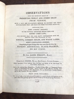 Lot 876 - Sir James Wright - Observations upon the Important Object of Preserving Wheat and other Grain from Vermin..., first editon 1796, sold at the artificial slate manufactory, Woodford Bridge, Essex, co...