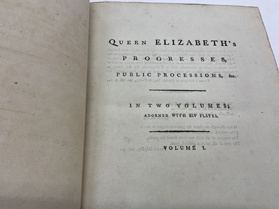 Lot 1773 - John Nicholls, The Progresses & Public Processions of Queen Elizabeth - 3 vols., 1788, 1805, full calf