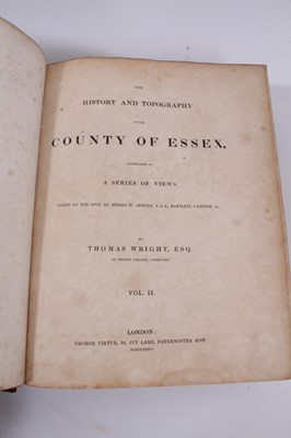 Lot 892 - Thomas Wright - The History and Topography of The County Of Essex, illustrated by William Bartlett
