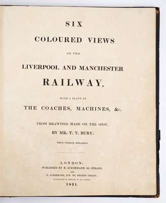 Lot 566 - Thomas Talbot Bury (1809-1877) -  Coloured Views on the Liverpool and Manchester Railway, London: Ackermann, 1831 Large quarto, title page, thirteen full-paged hand coloured plates, two folding pla...