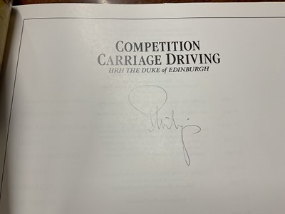 Lot 70 - H.R.H. Prince Philip The Duke of Edinburgh, signed book 'Competition Carriage Driving' by H.R.H. The Duke of Edinburgh, signed ' Philip' . Sold with copy of a letter from The Duke gifting the bo...