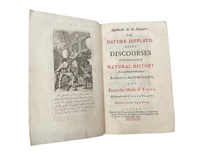 Lot 1723 - Noel Antoine Pluche - Spectacle de la Nature: or, Nature Display'd being Discourses on such Particulars of Natural History as were thought most proper to excite the curiosity and Form the Minds...