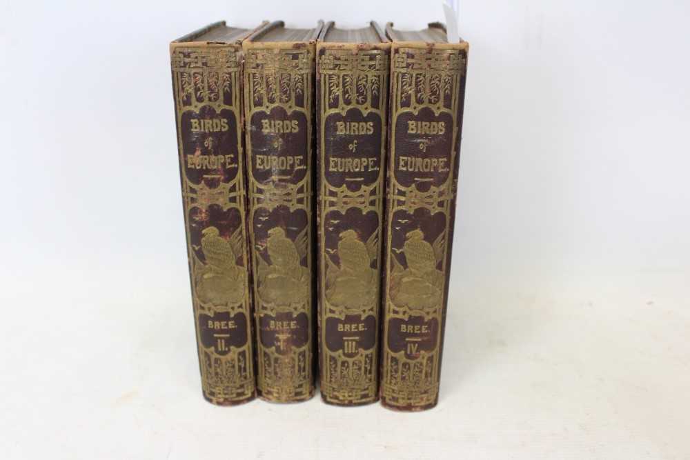 Lot 2620 - Books - Charles Robert Bree, A History of the Birds Of Europe, four presentation volumes to Lady Henniker of Thornham Hall, volume one inscribed ‘Anne Henniker from the Author Nov. 7. 1863’