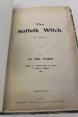 Lot 2383 - Le Peg Major - ‘The Suffolk Witch (A Fact)’, dated Romford 1914, scarce publication, modern marbled binding