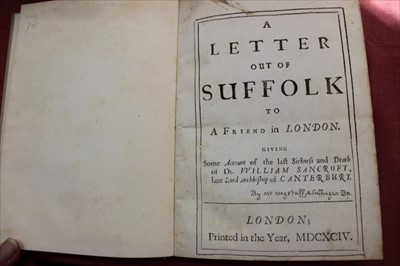 Lot 2428 - A Letter out of Suffolk to a Friend in London....account of the last sickness and death of Dr William Sancroft, Late Archbishop of Canterbury by Mr Wagstaff, a suffragan B.P., London 1694, modern c...
