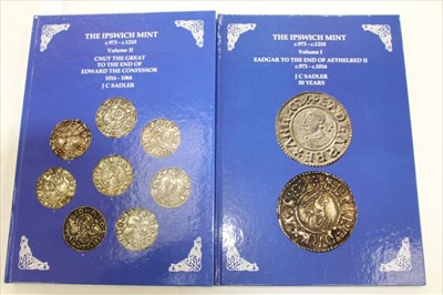 Lot 2456 - J. C. Sadler - The Ipswich Mint, two volumes, 1st editions, Vol. 1, 2010 from a run of 500, Vol. 2, 2012 from a run of 200. (2)